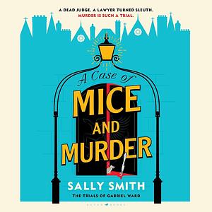 A Case of Mice and Murder by Sally Smith