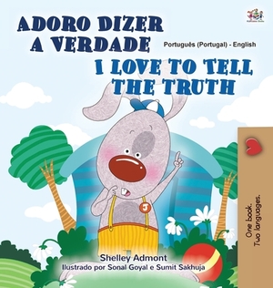 I Love to Tell the Truth (Portuguese English Bilingual Children's Book - Portugal): European Portuguese by Kidkiddos Books, Shelley Admont