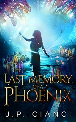 The Last Memory of a Phoenix by J.P. Cianci