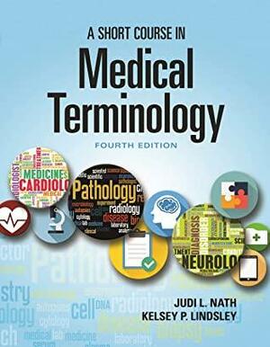 A Short Course in Medical Terminology by Judi L Nath