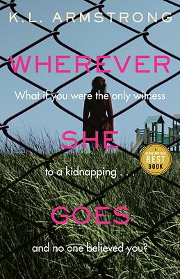 Wherever She Goes by K.L. Armstrong