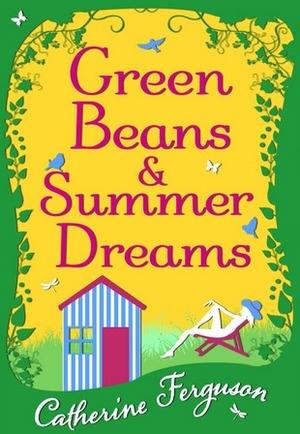 Green Beans and Summer Dreams by Catherine Ferguson