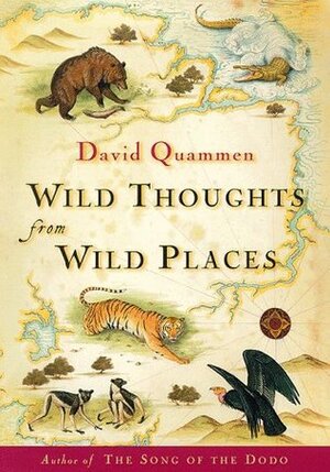 Wild Thoughts from Wild Places by David Quammen, Renee Wayne Golden, Maria Guarnaschelli