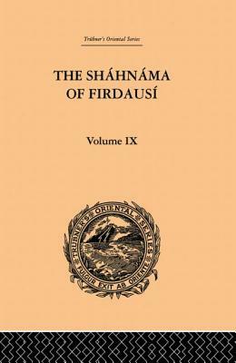 The Shahnama of Firdausi: Volume IX by Edmond Warner, Arthur George Warner