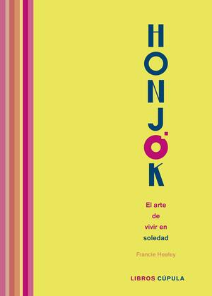 Honjok. El arte de vivir en soledad by Crystal Tai, Francie Healey