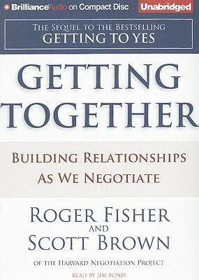 Getting Together: Building Relationships as We Negotiate by Scott Brown, Roger Fisher