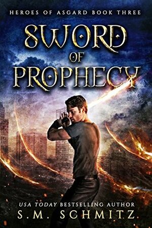 Sword of Prophecy (Heroes of Asgard Book 3) by S.M. Schmitz