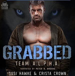 Grabbed by Crista Crown, Susi Hawke