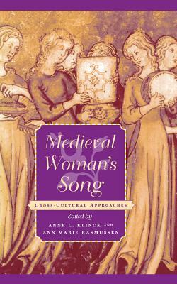 Medieval Woman's Song: Cross-Cultural Approaches by 