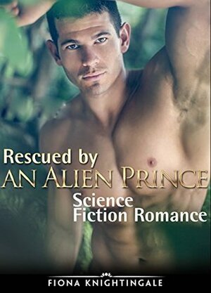 Rescued by an Alien Prince by Fiona Knightingale