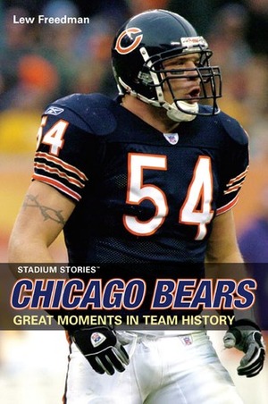 Stadium Stories: Chicago Bears by Lew Freedman