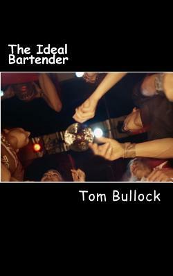 The Ideal Bartender by Tom Bullock