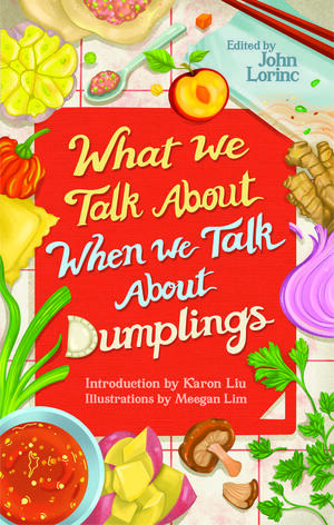 What We Talk About When We Talk About Dumplings by John Lorinc