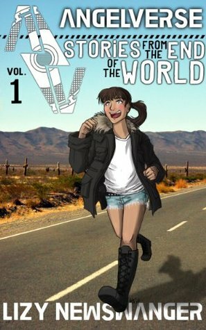 Angelverse Volume 1: Stories from the End of the World by Margaret Huey, Lizy Newswanger