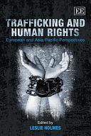 Trafficking and Human Rights: European and Asia-Pacific Perspectives by Leslie Holmes