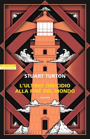 L'ultimo omicidio alla fine del mondo by Stuart Turton