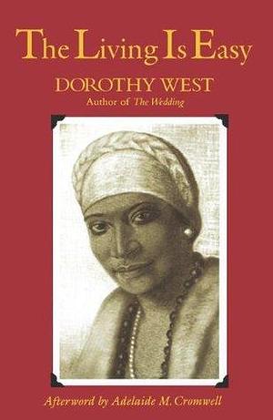 The Living is Easy: A Novel by Dorothy West, Dorothy West, Adelaide M. Cromwell