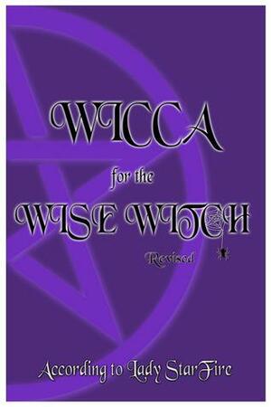 Wicca for the Wise Witch by Shari Hill