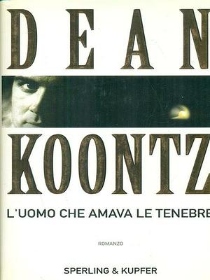 L'uomo che amava le tenebre by Dean Koontz, Annabella Caminiti