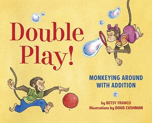 Double Play!: Monkeying Around with Addition by Betsy Franco