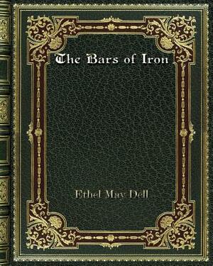 The Bars of Iron by Ethel May Dell