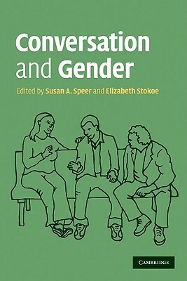 Conversation and Gender by Elizabeth Stokoe, Susan A. Speer