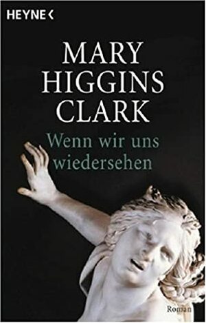 Wenn Wir Uns Wiedersehen by Mary Higgins Clark
