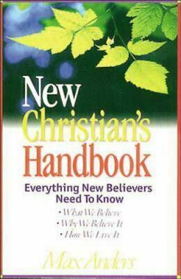 New Christian's Handbook: Everything New Believers Need to Know by Max E. Anders