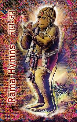 Rama Hymns: Hanuman-Chalisa, Rama-Raksha-Stotra, Bhushumdi-Ramayana, Nama-Ramayana, Rama-Shata-Nama-Stotra, Rama-Ashtakam and othe by Goswami Tulsidas