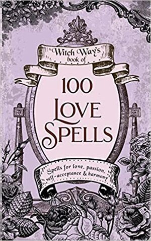 100 Love Spells by Tonya A. Brown, Tonya A. Brown