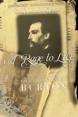 A Rage to Live: A Biography of Richard and Isabel Burton by Mary S. Lovell