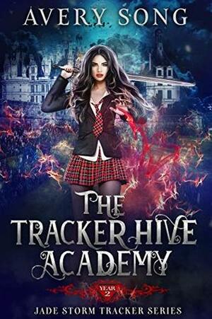 The Tracker Hive Academy: Year Two by Avery Song