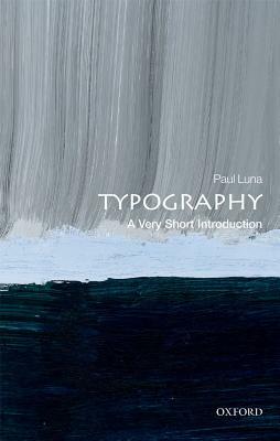 Typography: A Very Short Introduction by Paul Luna