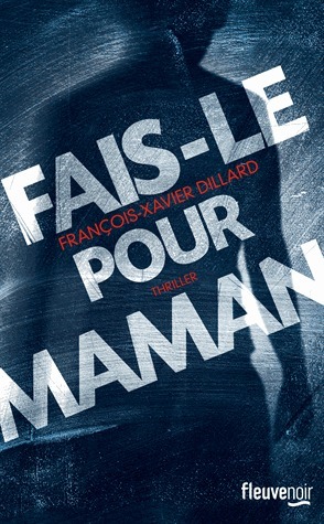 Fais-le pour maman by François-Xavier Dillard