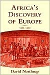 Africa's Discovery of Europe 1450-1850 by David Northrup