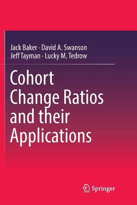 Cohort Change Ratios and Their Applications by Jack Baker, David a. Swanson, Jeff Tayman