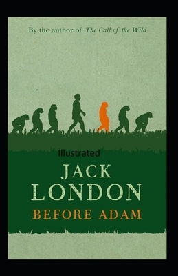 Before Adam Illustrated by Jack London