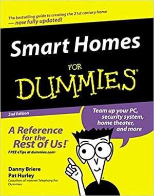 Smart Homes for Dummies by Pat Hurley, Danny Briere