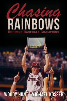 Chasing Rainbows by Woody Hunt, Michael Kosser