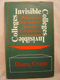 Invisible Colleges: Diffusion of Knowledge in Scientific Communities by Diana Crane