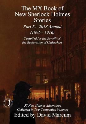 The MX Book of New Sherlock Holmes Stories - Part X: 2018 Annual (1896-1916) (MX Book of New Sherlock Holmes Stories Series) by 