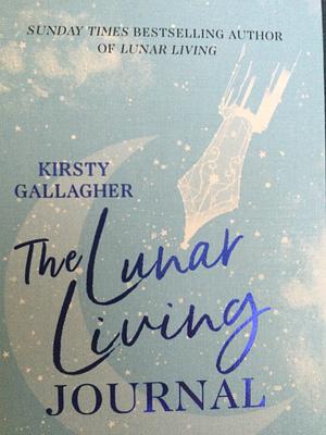 The Lunar Living Journal: A guided moon journal to help you find joy and purpose by Kirsty Gallagher