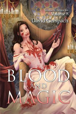 Blood and Magic: Verdan Chronicles Volume 8 by David Gerspach