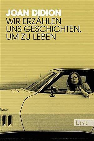 Wir erzählen uns Geschichten, um zu leben: Mit einem Vorwort von Antje Ravic Strubel by Antje Rávik Strubel, Joan Didion