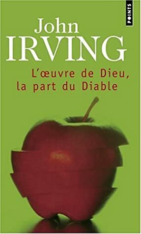 L'œuvre de Dieu, la part du Diable by John Irving