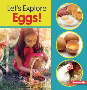 Let's Explore Eggs! by Jill Colella