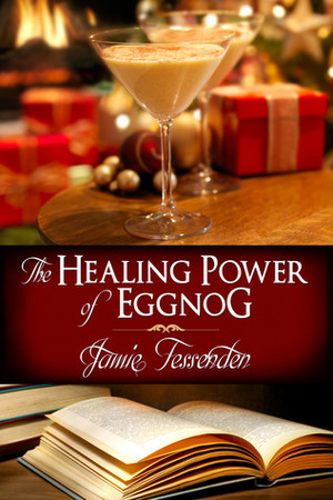 The Healing Power of Eggnog by Jamie Fessenden