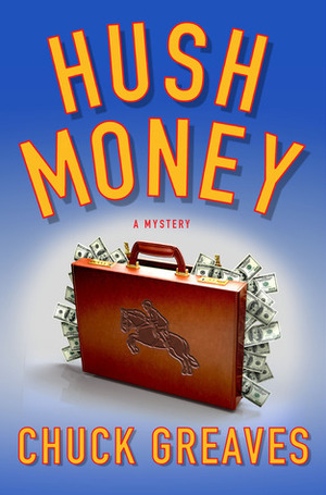 Hush Money: A Mystery by Chuck Greaves