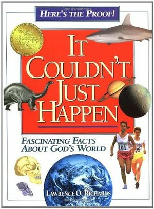It Couldn't Just Happen (Classical Conv): Fascinating Facts about God's World by Lawrence O. Richards