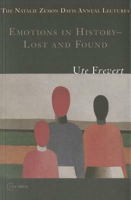 Emotions in History - Lost and Found by Ute Frevert